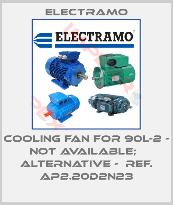 Electramo-Cooling fan for 90L-2 - not available;   alternative -  ref. AP2.20D2N23