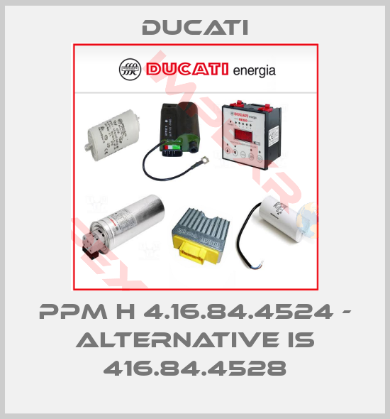 Ducati-PPM H 4.16.84.4524 - alternative is 416.84.4528