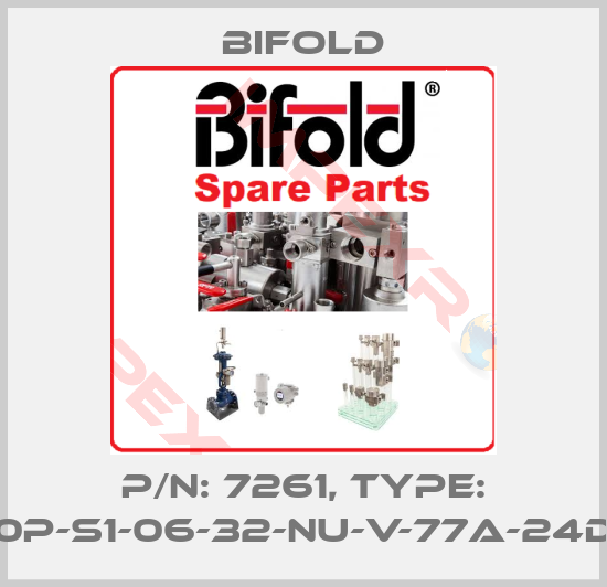 Bifold-P/N: 7261, Type: FP10P-S1-06-32-NU-V-77A-24D-35