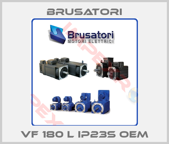 Brusatori-VF 180 L IP23S oem