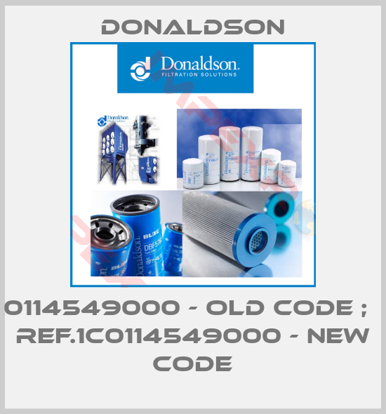 Donaldson-0114549000 - old code ;   ref.1C0114549000 - new code