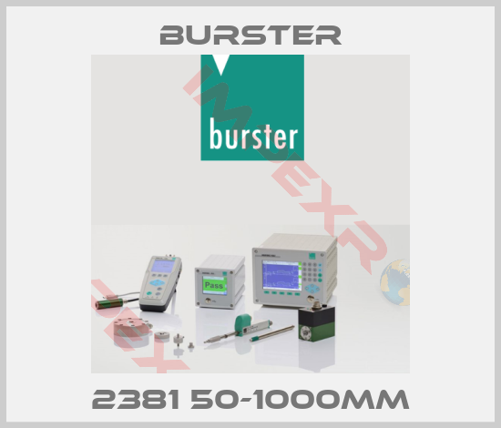 Burster-2381 50-1000mm