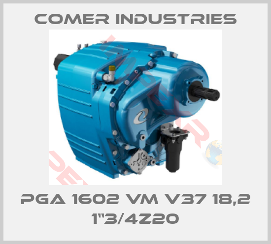 Comer Industries-PGA 1602 VM V37 18,2 1“3/4z20