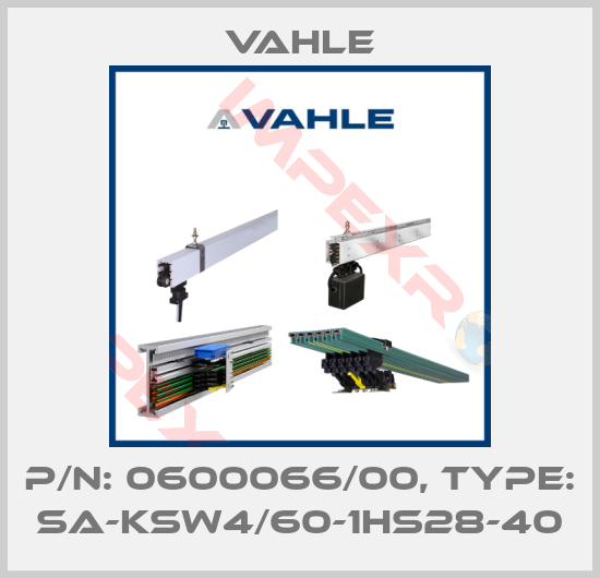 Vahle-P/N: 0600066/00, Type: SA-KSW4/60-1HS28-40