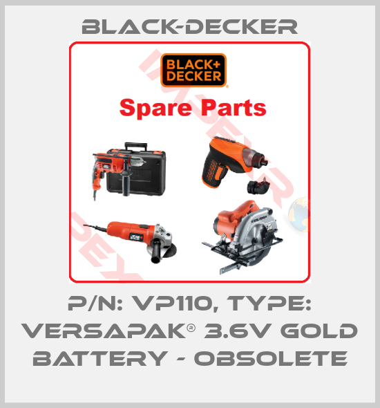 Black-Decker-P/N: VP110, Type: VERSAPAK® 3.6V Gold Battery - obsolete