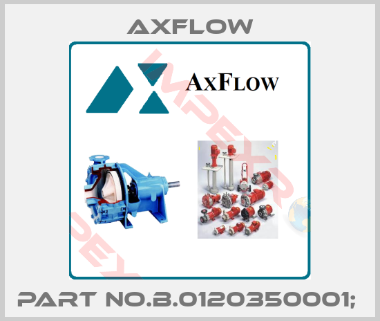 Axflow-PART NO.B.0120350001; 
