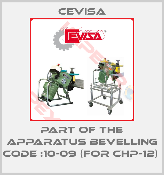 Cevisa-PART OF THE APPARATUS BEVELLING CODE :10-09 (FOR CHP-12) 