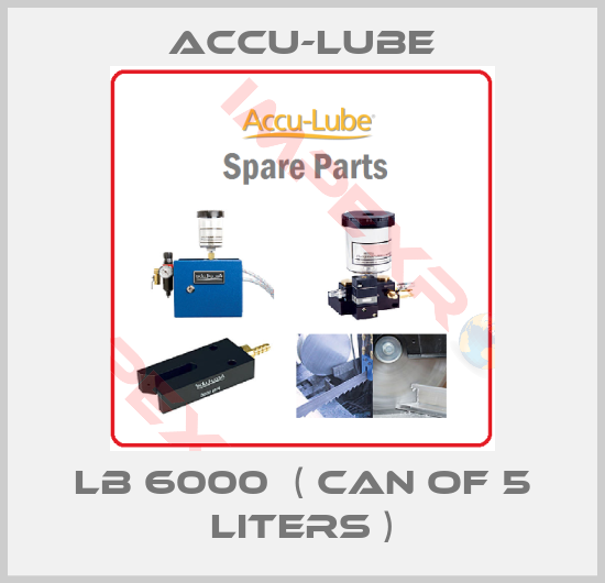 Accu-Lube-LB 6000  ( can of 5 liters )