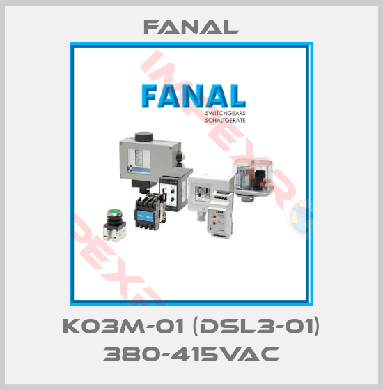 Fanal-K03M-01 (DSL3-01) 380-415VAC