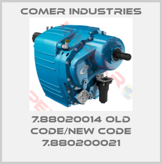 Comer Industries-7.88020014 old code/new code 7.880200021
