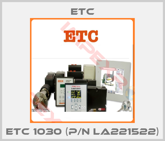 Etc-ETC 1030 (P/N LA221522)
