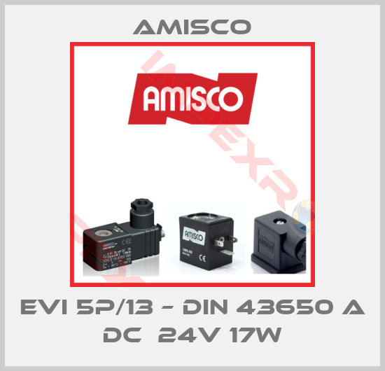 Amisco-EVI 5P/13 – DIN 43650 A DC  24V 17W