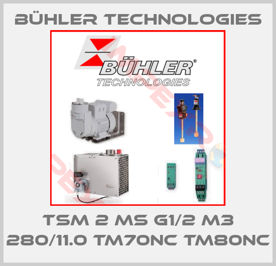 Bühler Technologies-TSM 2 MS G1/2 M3 280/11.0 TM70NC TM80NC