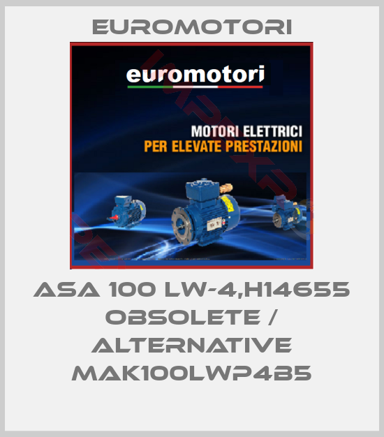 Euromotori-ASA 100 LW-4,H14655 obsolete / alternative MAK100LWP4B5