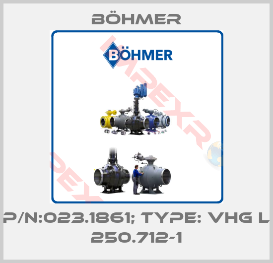 Böhmer-P/N:023.1861; Type: VHG L 250.712-1