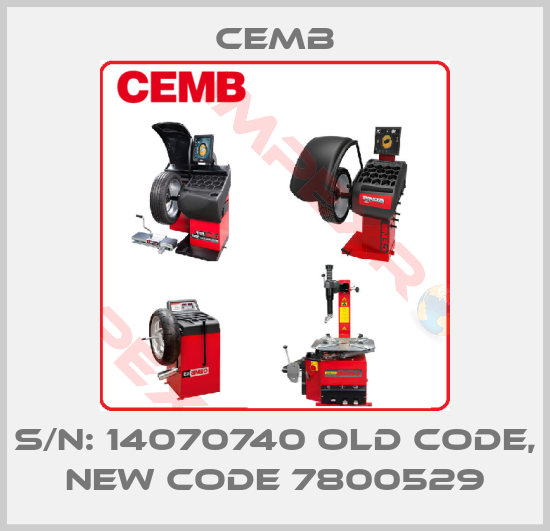Cemb-S/N: 14070740 old code, new code 7800529