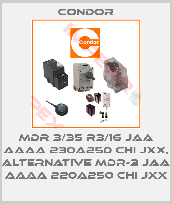 Condor-MDR 3/35 R3/16 JAA AAAA 230A250 CHI JXX, alternative MDR-3 JAA AAAA 220A250 CHI JXX