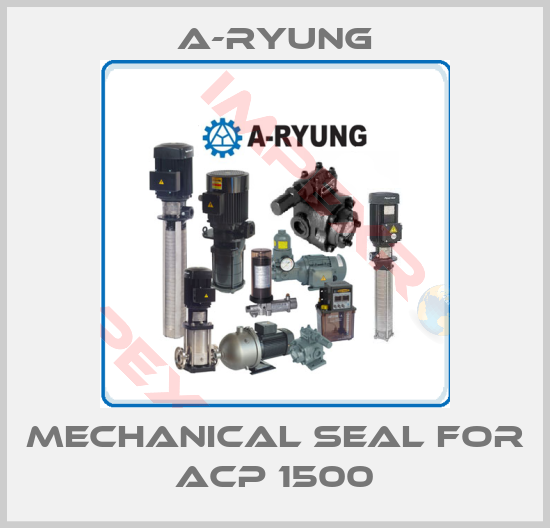 A-Ryung-Mechanical seal for ACP 1500