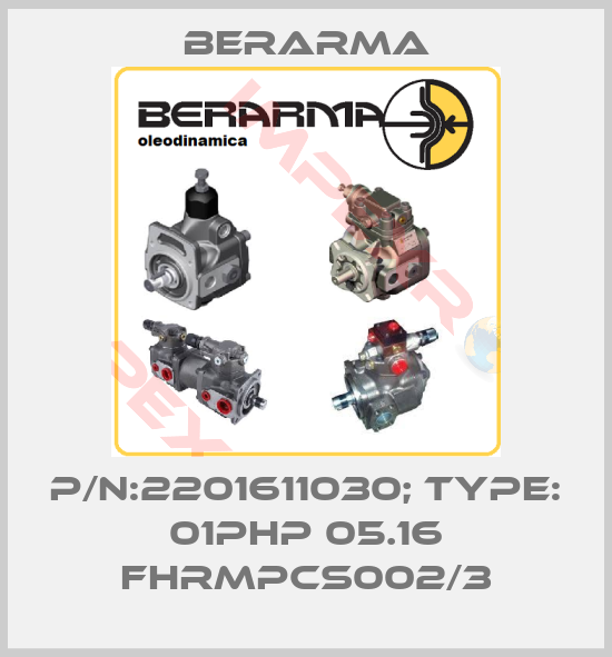 Berarma-P/N:2201611030; Type: 01PHP 05.16 FHRMPCS002/3