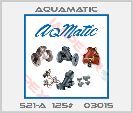 AquaMatic-521-A  125#    03015