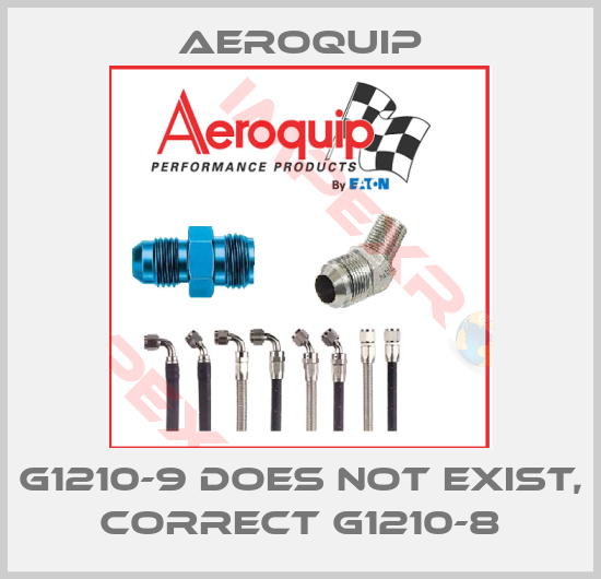 Aeroquip-G1210-9 does not exist, correct G1210-8