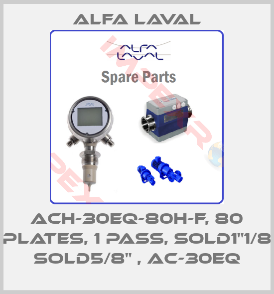 Alfa Laval-ACH-30EQ-80H-F, 80 plates, 1 pass, Sold1"1/8 Sold5/8" , AC-30EQ