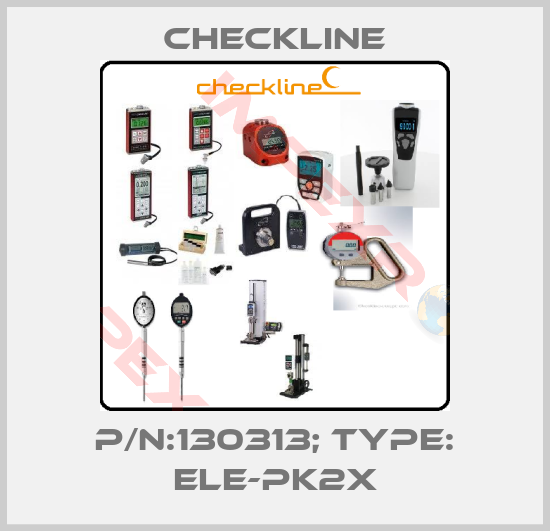Checkline-P/N:130313; Type: ELE-PK2X