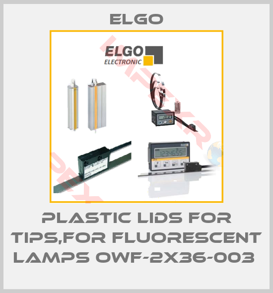 Elgo-PLASTIC LIDS FOR TIPS,FOR FLUORESCENT LAMPS OWF-2X36-003 