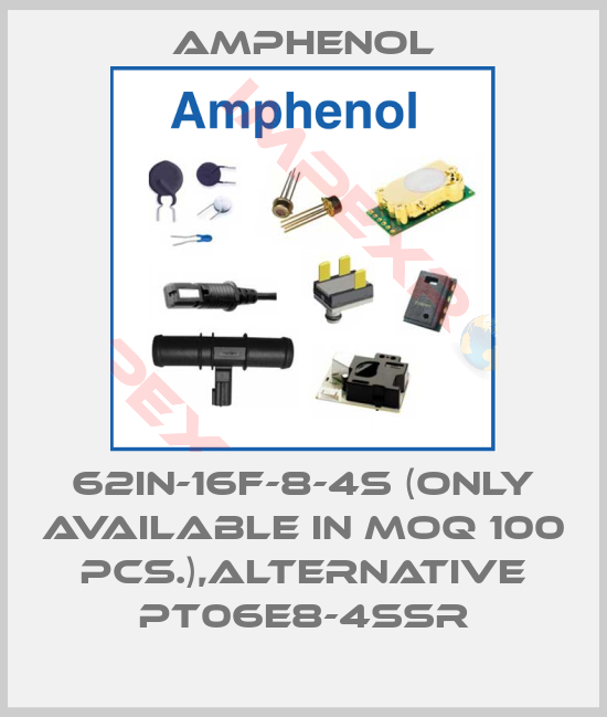 Amphenol-62IN-16F-8-4S (only available in MOQ 100 pcs.),alternative PT06E8-4SSR