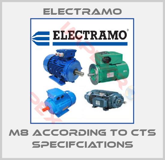 Electramo-M8 According to CTS specifciations