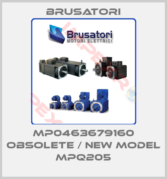 Brusatori-MP0463679160 obsolete / new model MPQ205