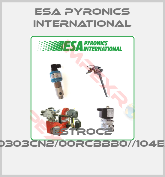 ESA Pyronics International-ESTROC2 S000303CN2/00RCBBB0//104E///////