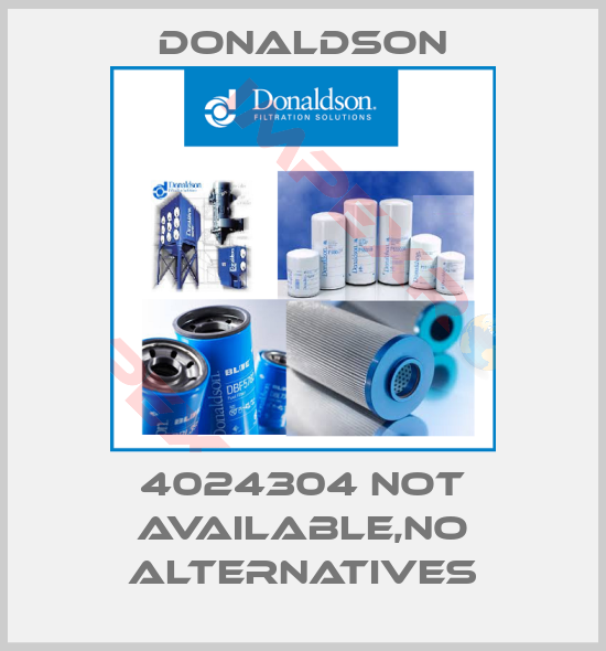 Donaldson-4024304 not available,no alternatives