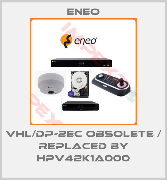 ENEO-VHL/DP-2EC obsolete / replaced by HPV42K1A000