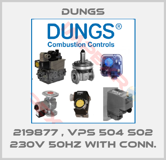 Dungs-219877 , VPS 504 S02 230V 50HZ WITH CONN.