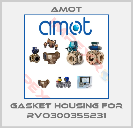 Amot-Gasket Housing for RVO300355231