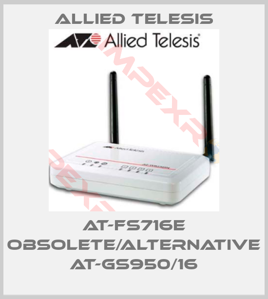 Allied Telesis-AT-FS716E obsolete/alternative AT-GS950/16
