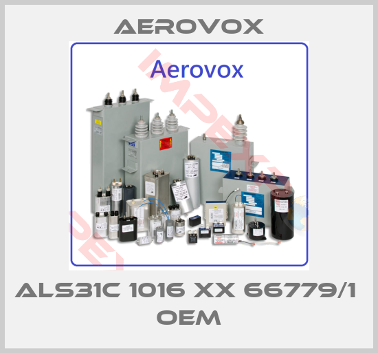 Aerovox-ALS31C 1016 xx 66779/1  OEM