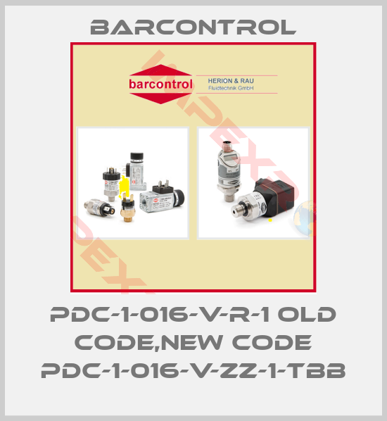 Barcontrol-PDC-1-016-V-R-1 old code,new code PDC-1-016-V-ZZ-1-TBB