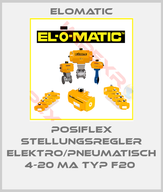 Elomatic-POSIFLEX STELLUNGSREGLER ELEKTRO/PNEUMATISCH 4-20 MA TYP F20 