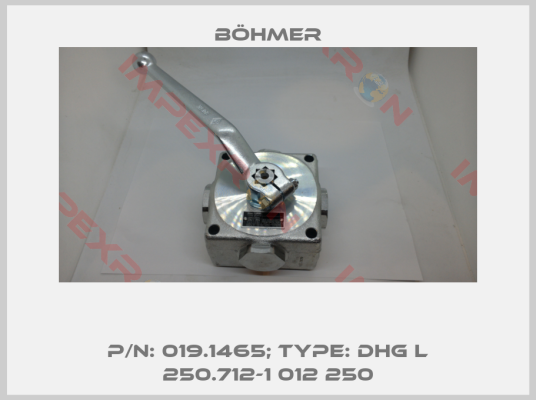 Böhmer-P/N: 019.1465; Type: DHG L 250.712-1 012 250