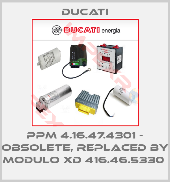 Ducati-PPM 4.16.47.4301 - OBSOLETE, REPLACED BY MODULO XD 416.46.5330 