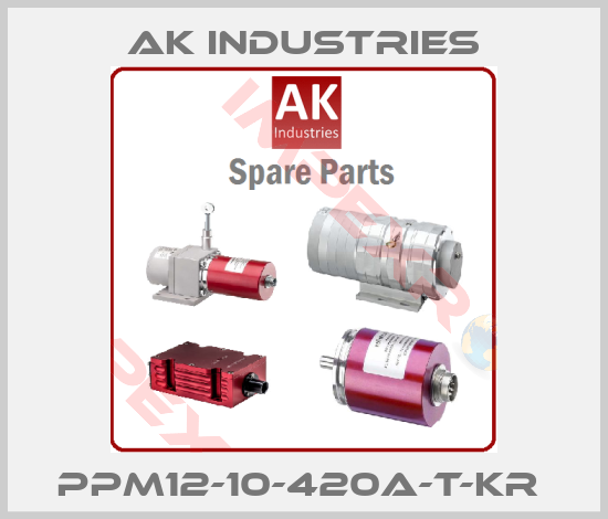 AK INDUSTRIES-PPM12-10-420A-T-KR 