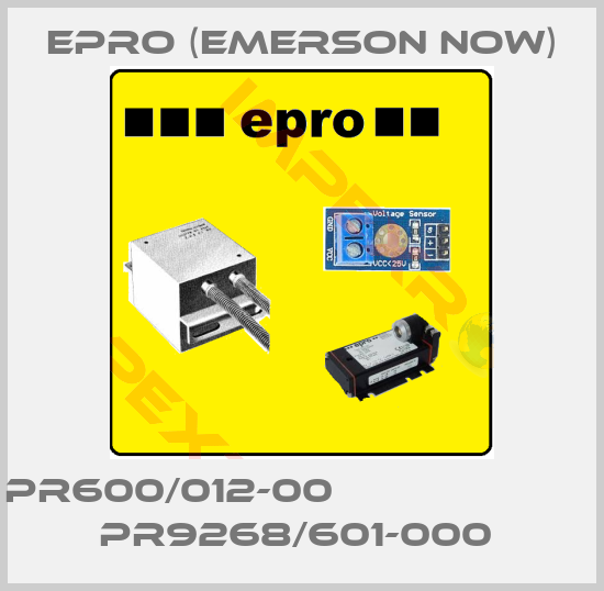 Epro (Emerson now)-PR600/012-00                             PR9268/601-000 
