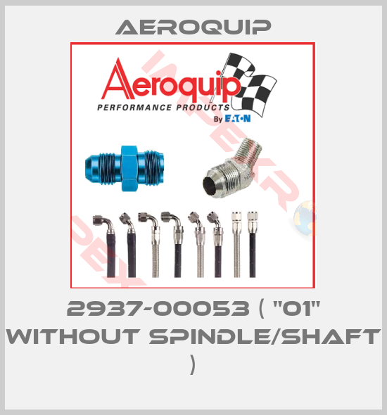 Aeroquip-2937-00053 ( "01" without spindle/shaft )