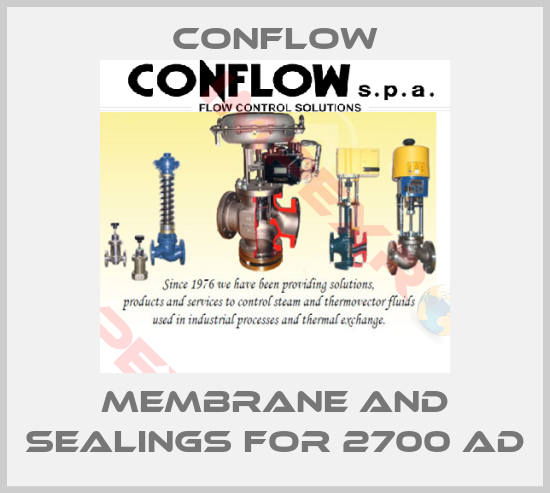 CONFLOW-MEMBRANE AND SEALINGS FOR 2700 AD