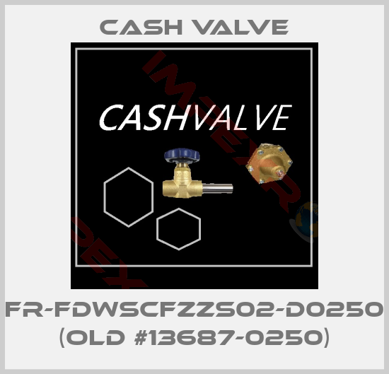 Cash Valve-FR-FDWSCFZZS02-D0250 (old #13687-0250)