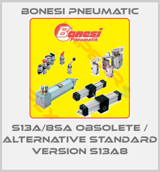 Bonesi Pneumatic-S13A/8SA obsolete / alternative standard version S13A8