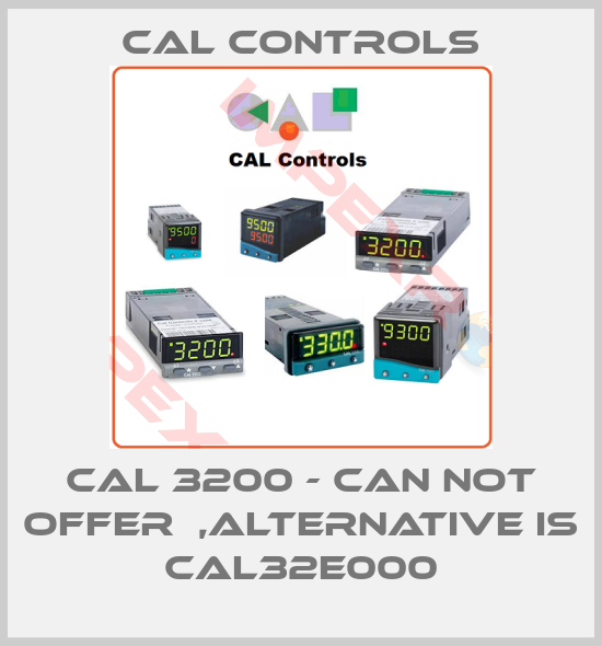 Cal Controls-CAL 3200 - can not offer  ,alternative is CAL32E000