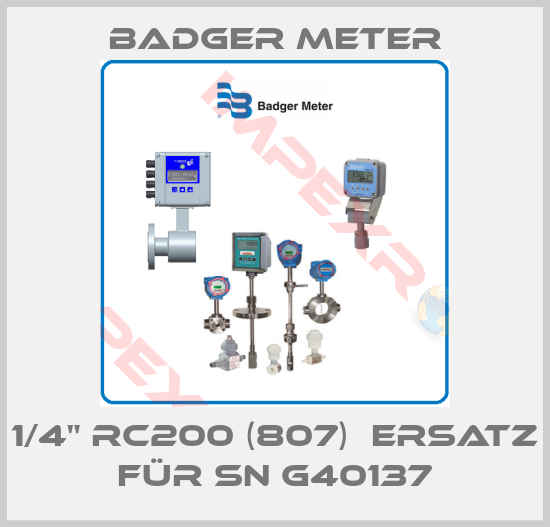 Badger Meter-1/4" RC200 (807)  Ersatz für SN G40137